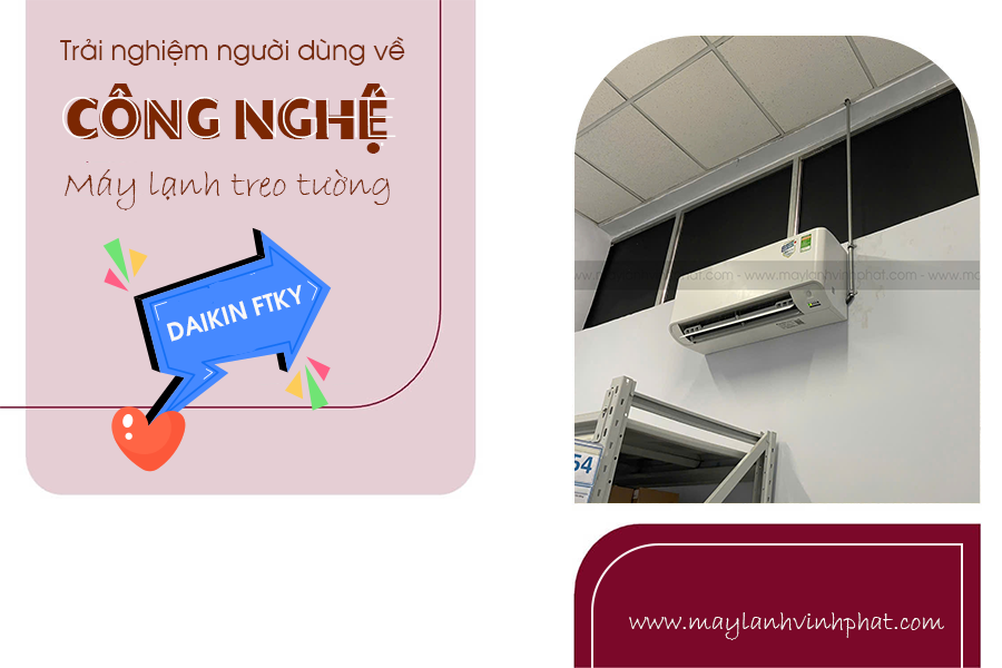Trải nghiệm người dùng về công nghệ của Máy lạnh treo tường DAIKIN FTKY