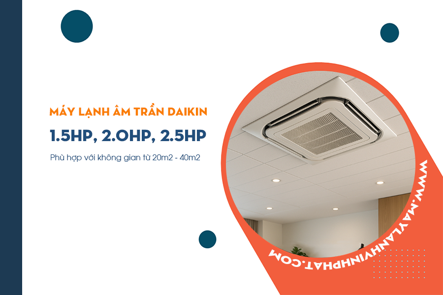 Đại lý chuyên cung cấp và Phân phối Điều hòa âm trần DAIKIN 1.5HP, 2.0HP, 2.5HP chính hãng
