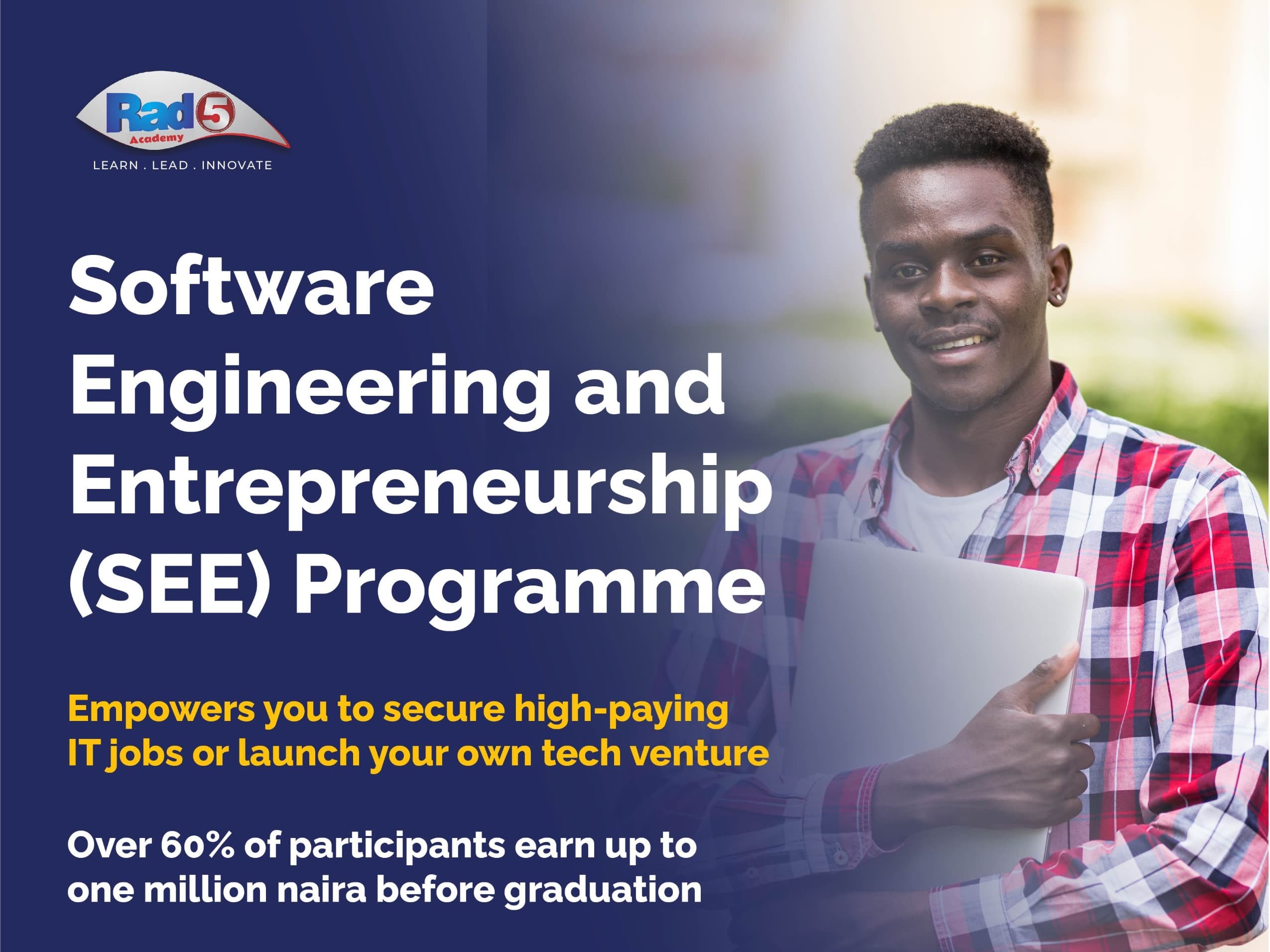 Join the Prestigious Software Engineering and Entrepreneurship (SEE) Programme 2024/2025! Applications Now Open!

🎓 What is the SEE Programme?

• A one-year on-site professional technology education initiative

• Empowers 40 young individuals aged 16 - 30 to become proficient Software Engineers and Entrepreneurs

• Provides students access to high-paying IT jobs and contracts immediately after graduation

• Equips students to start and run successful IT companies after graduation

Enrollment ends July 31, 2024. Apply today to be scheduled for an interview to determine your qualification for the programme.

For inquiries:
📞 +234 818 815 5501
📧 info@rad5.com.ng
🌐 www.rad5.com.ng

About RAD5 Tech Hub:
We groom talents that drive innovation, shaping the future of technology in Africa.