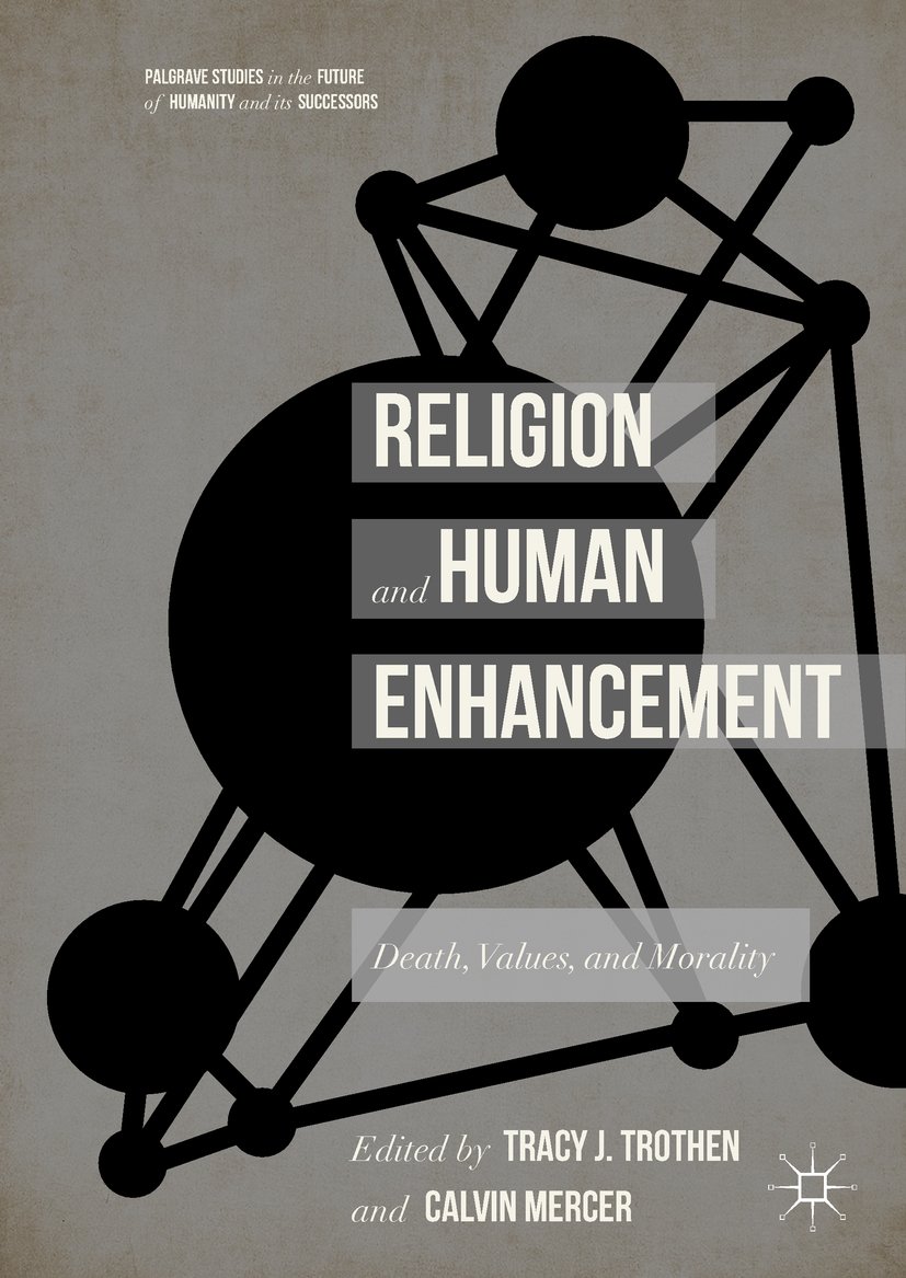 Religion and Human Enhancement: Death, Values, and Morality cover