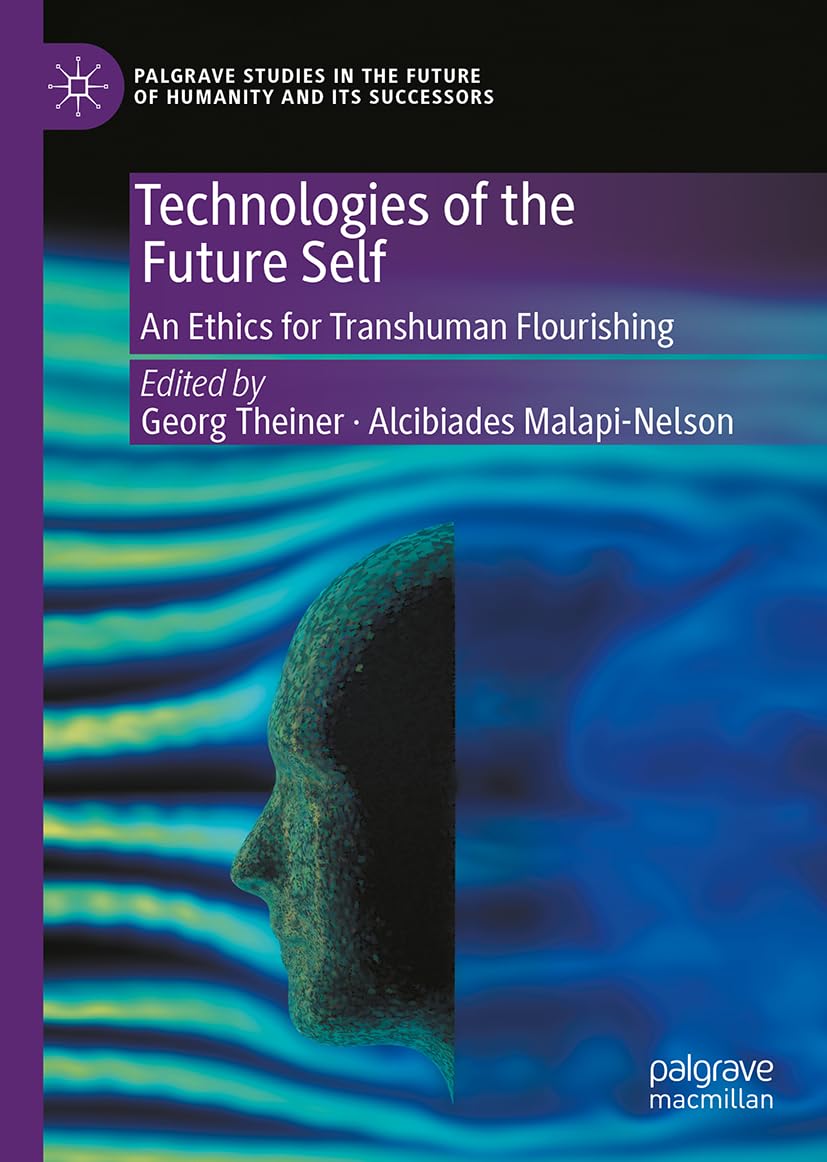 Technologies of the Future Self: An Ethics for Transhuman Flourishing cover