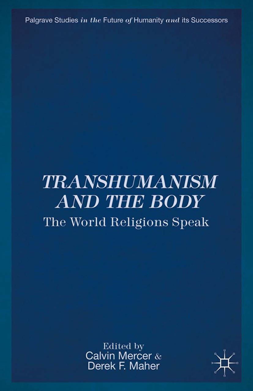 Transhumanism and the Body: The World Religions Speak cover