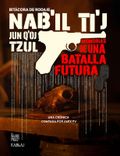 Poster de Nab´il Ti´Jun Q´oj Tzul (Memorias de una batalla futura)