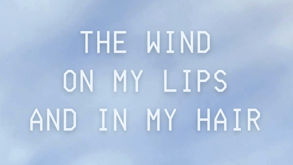 The wind on my lips and in my hair