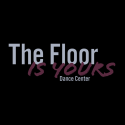 The Floor Is Yours Dance Center