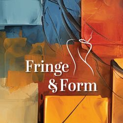 Fringe & Form