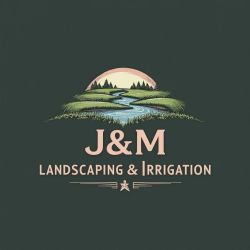 J & M Landscaping and Irrigation