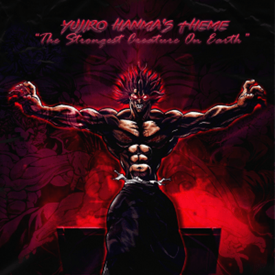 Baki - The Strongest Creature On Earth / The Strongest Man! Yujiro Hanma -  Remix – música e letra de Lord Nekros, Trap Music Now