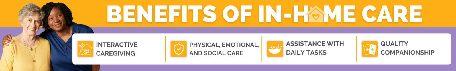 Benefits of in-home care: interactive caregiving, physical, emotional and social care, assistance with daily tasks and quality companionship