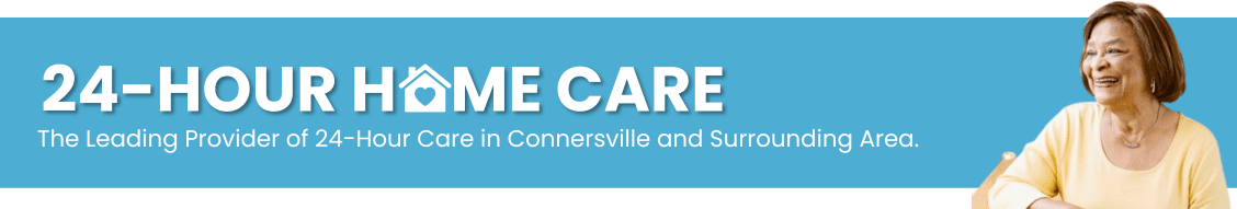 Banner reading 24-Hour Home Care, the leading provider of 24-hour care in Connersville and surrounding areas