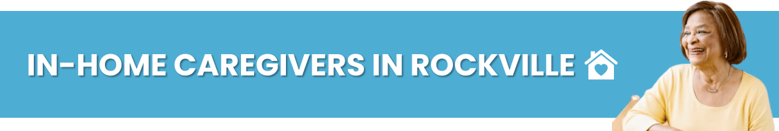In-Home Caregivers in Rockville