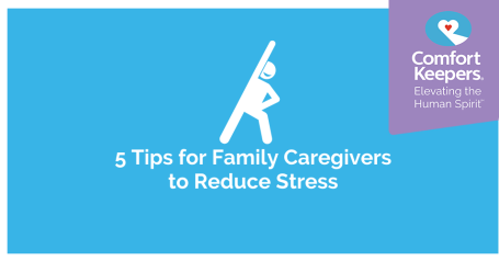 5 Tips for Family Caregivers to Reduce Stress