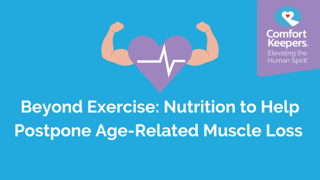 Beyond Exercise: Nutrition to Help Postpone Age-Related Muscle Loss