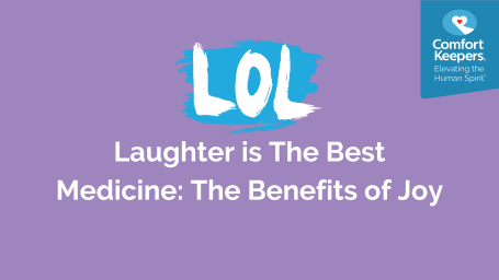 Laughter is The Best Medicine: The Benefits of Joy