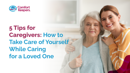 How to Take Care of Yourself While Caring for a Loved One
