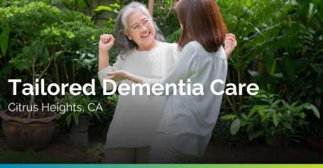 Tailored Dementia Care in Citrus Heights