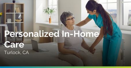 Personalized In-Home Care in Turlock