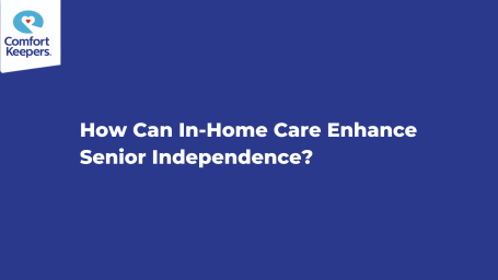 How Can In-Home Care Enhance Senior Independence