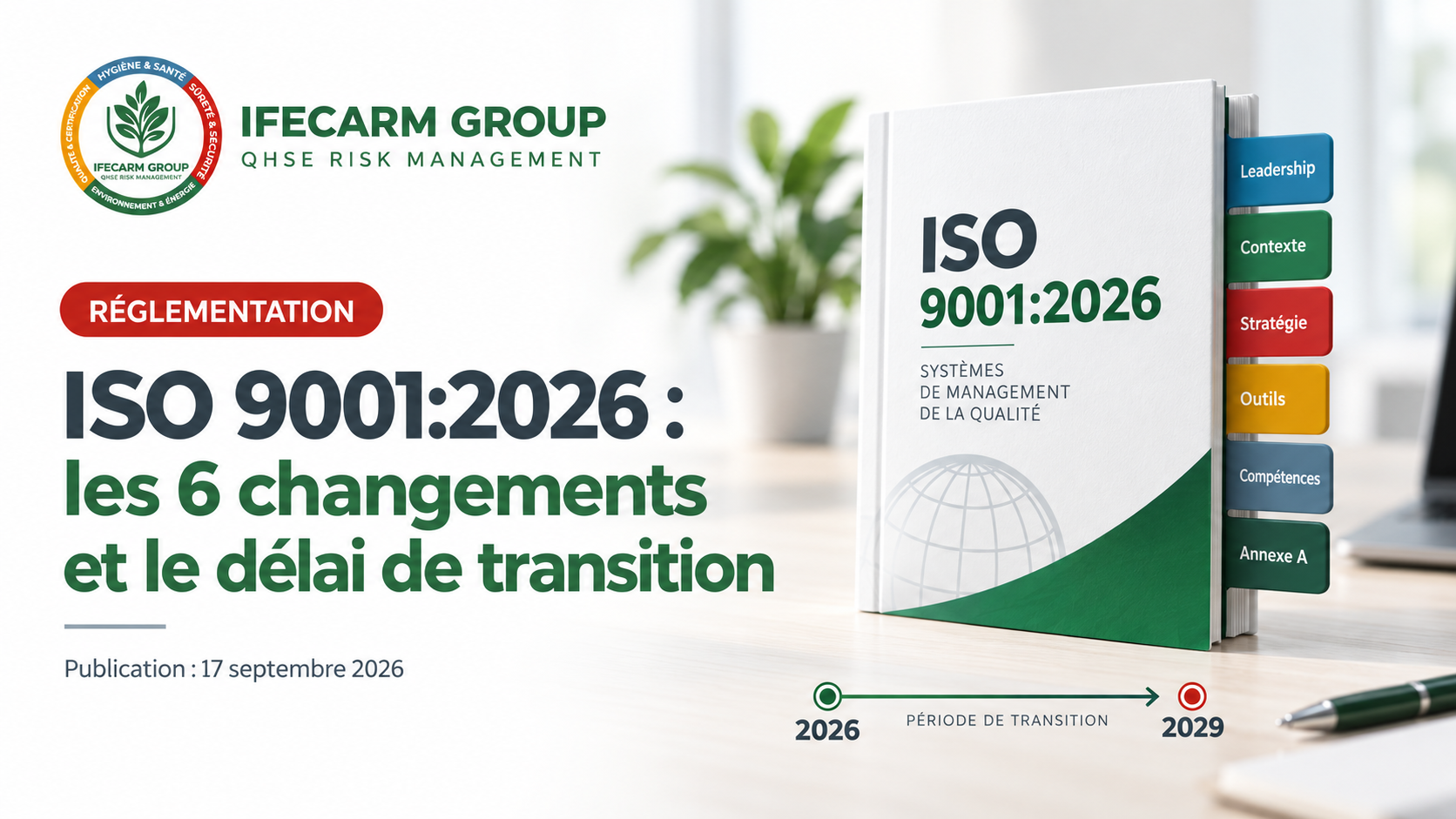 Couverture illustrant ISO 9001:2026 : les 6 thématiques de la révision (leadership, contexte, stratégie, outils, compétences, Annexe A) et la période de transition 2026-2029