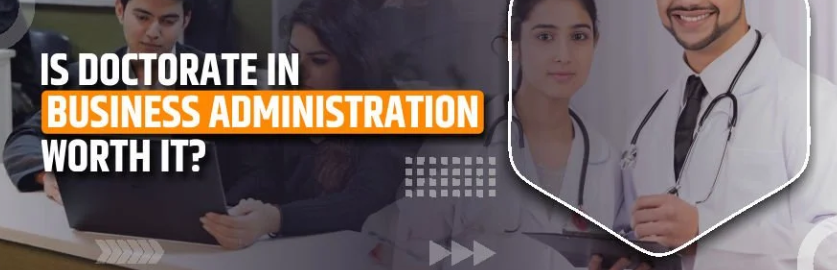 Is a Doctorate in Business Administration (DBA) Worth It?
