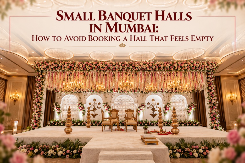 Small Banquet Halls in Mumbai: How to Avoid Booking a Hall That Feels Empty