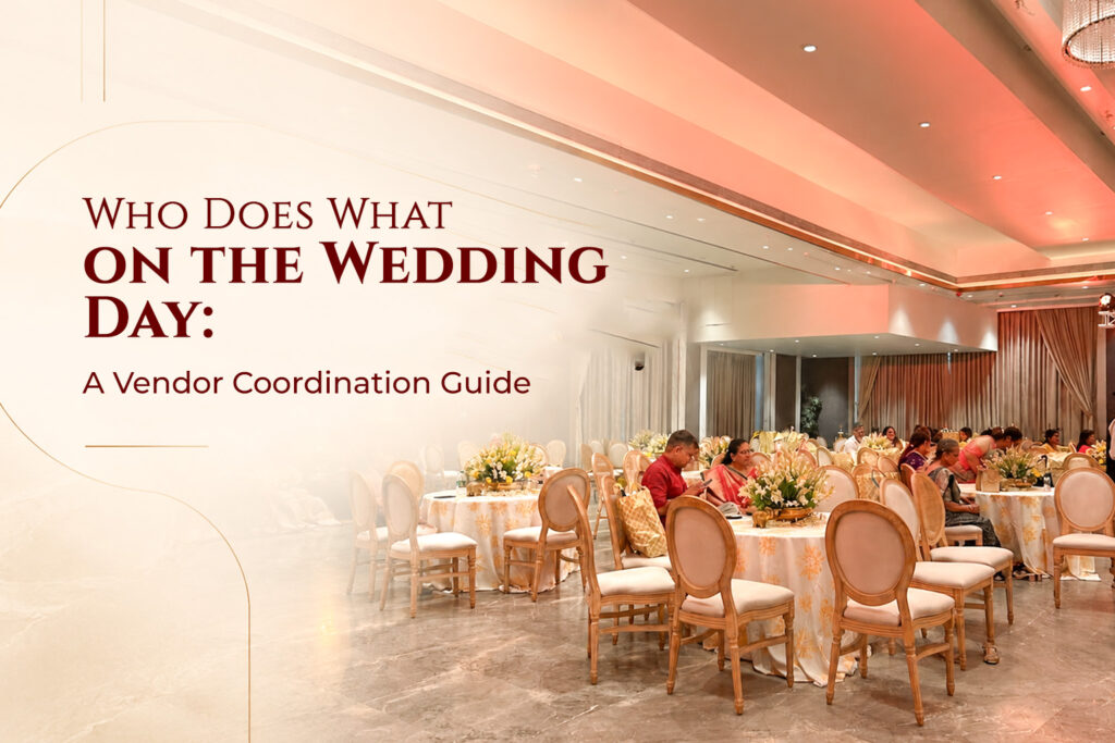 Who Does What on the Wedding Day: A Vendor Coordination Guide