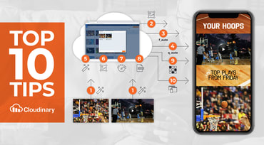 10 Tips for Making Cloudinary Work Well for You
