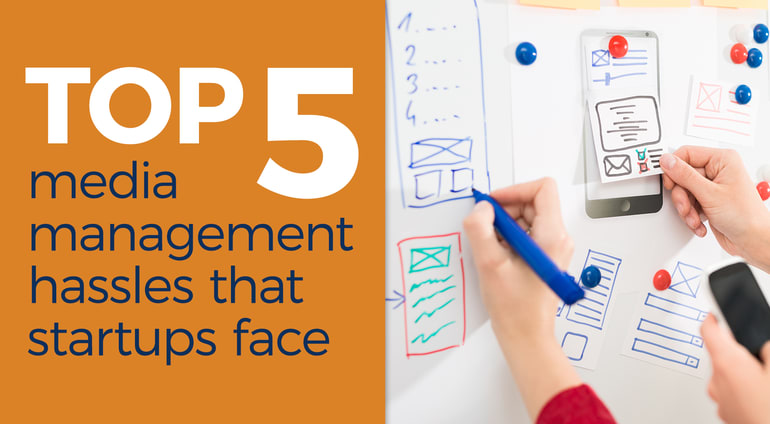 Top 5 Media Management Challenges that Startups Face