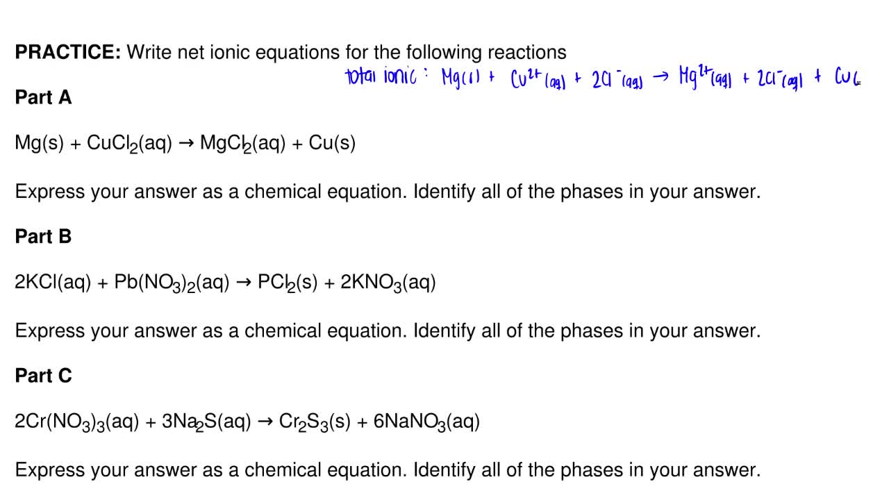 Write net ionic equations for the following reactions Part AMg(s) +  CuCl2444(aq) → MgCl2444(aq) + Cu(s) Express your answer as a chemical equation.  Identify all of the phases in your answer. Part B 2444KCl(aq)