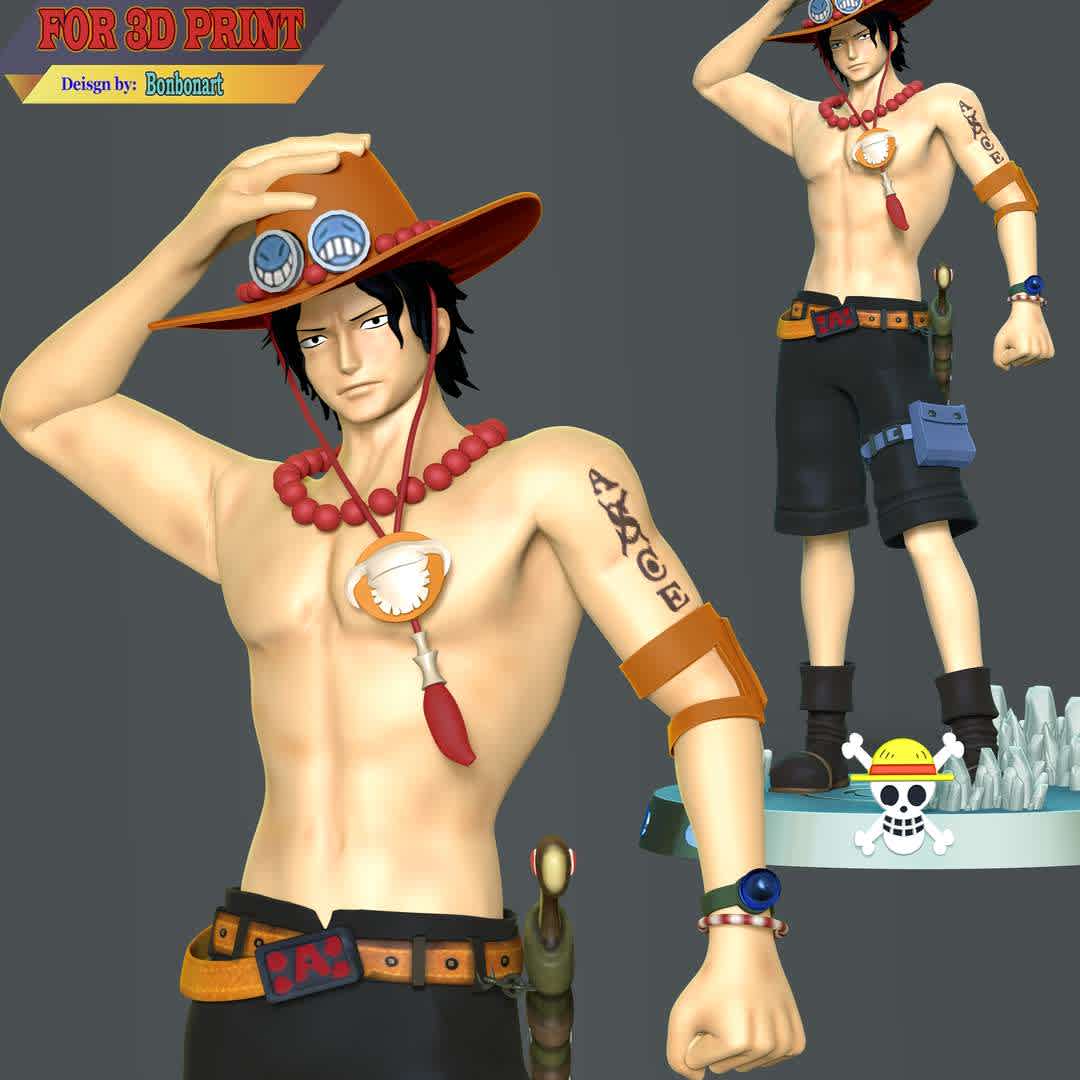 Ace - One Piece - Portgas D. Ace is nicknamed "Fire Fist" Ace. Ace was the sworn older brother of Luffy and Sabo and the biological son of the late Pirate King. Ace was the 2nd division commander of the Whitebeard Pirates and one-time captain of the Spade Pirates.

Information: This model has a height of 20 cm.

When you purchase this model, you will own:
 
- STL, OBJ file with 08 separated files (included key to connect parts) is ready for 3D printing.
- Zbrush original files (ZTL) for you to customize as you like.

This is version 1.0 of this model.
Thanks for viewing! Hope you like him. - Los mejores archivos para impresión 3D del mundo. Modelos Stl divididos en partes para facilitar la impresión 3D. Todo tipo de personajes, decoración, cosplay, prótesis, piezas. Calidad en impresión 3D. Modelos 3D asequibles. Bajo costo. Compras colectivas de archivos 3D.