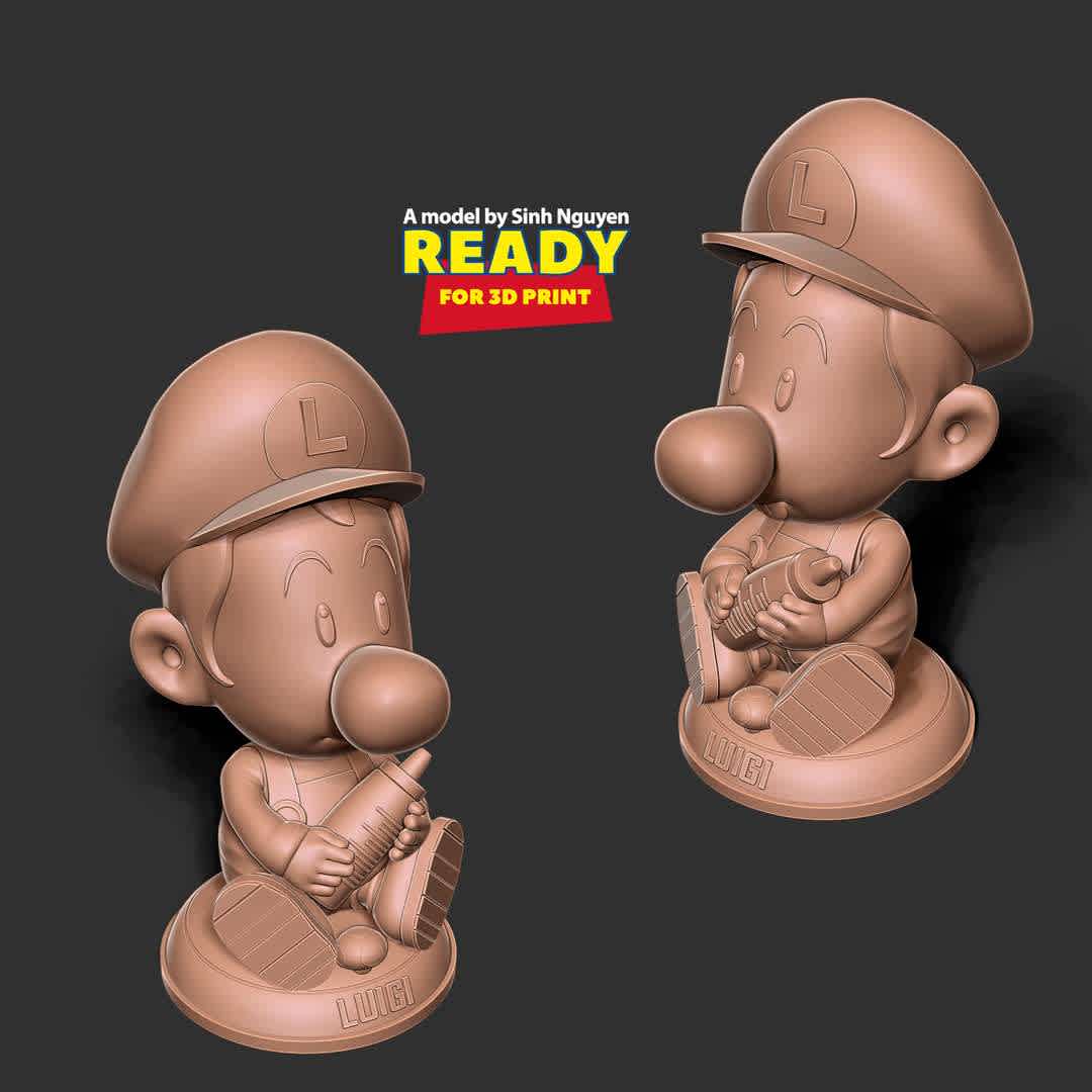 Baby Luigi - If you see a baby like this, would you want to have another baby?

--Information: this model has a height of 15cm.

When you purchase this model, you will own:

01. STL, OBJ file with 05 separated files (with key to connect together) is ready for 3D printing.

02. Zbrush original files (ZTL) for you to customize as you like.

This is version 1.0 of this model.

Hope you like him. Thanks for viewing! - Los mejores archivos para impresión 3D del mundo. Modelos Stl divididos en partes para facilitar la impresión 3D. Todo tipo de personajes, decoración, cosplay, prótesis, piezas. Calidad en impresión 3D. Modelos 3D asequibles. Bajo costo. Compras colectivas de archivos 3D.