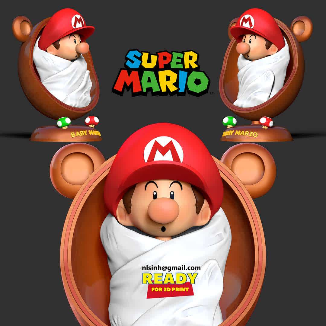 Baby Mario  - Baby Mario (originally baby Mario) is the infant form of Mario who appears as a major character in the Yoshi's Island series.

When you purchase this model, you will own:

-STL, OBJ file with 07 separated files (with key to connect together) is ready for 3D printing.

-Zbrush original files (ZTL) for you to customize as you like.

This is version 1.0 of this model.

Hope you like him. Thanks for viewing! - The best files for 3D printing in the world. Stl models divided into parts to facilitate 3D printing. All kinds of characters, decoration, cosplay, prosthetics, pieces. Quality in 3D printing. Affordable 3D models. Low cost. Collective purchases of 3D files.