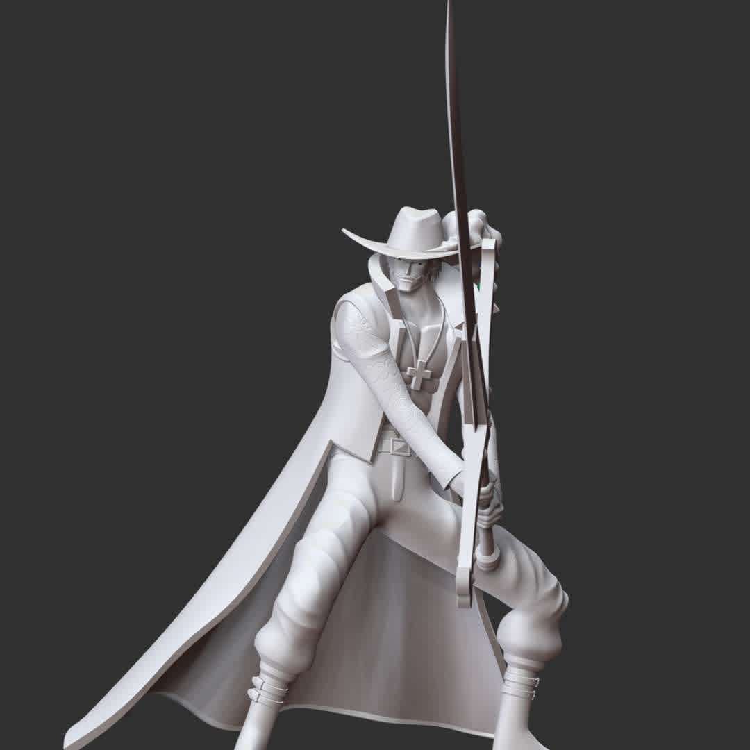 Dracule Mihawk - One Piece - These information of model:

**- The height of current model is 30 cm and you can free to scale it.**

**- Format files: STL, OBJ to supporting 3D printing.**

Please don't hesitate to contact me if you have any issues question. - The best files for 3D printing in the world. Stl models divided into parts to facilitate 3D printing. All kinds of characters, decoration, cosplay, prosthetics, pieces. Quality in 3D printing. Affordable 3D models. Low cost. Collective purchases of 3D files.