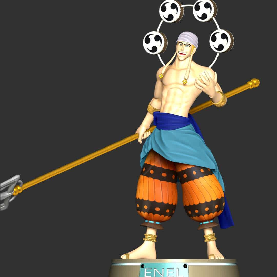 Enel - One Piece - 
**Enel is the former tyrannical ruler or "God" of Skypiea**

**The model ready for 3D printing.**

These information of model:

**- The height of current model is 20 cm and you can free to scale it.**

**- Format files: STL, OBJ to supporting 3D printing.**

**- Can be assembled without glue (glue is optional)**

**- Split down to 4 Parts**

Please don't hesitate to contact me if you have any issues question. - The best files for 3D printing in the world. Stl models divided into parts to facilitate 3D printing. All kinds of characters, decoration, cosplay, prosthetics, pieces. Quality in 3D printing. Affordable 3D models. Low cost. Collective purchases of 3D files.