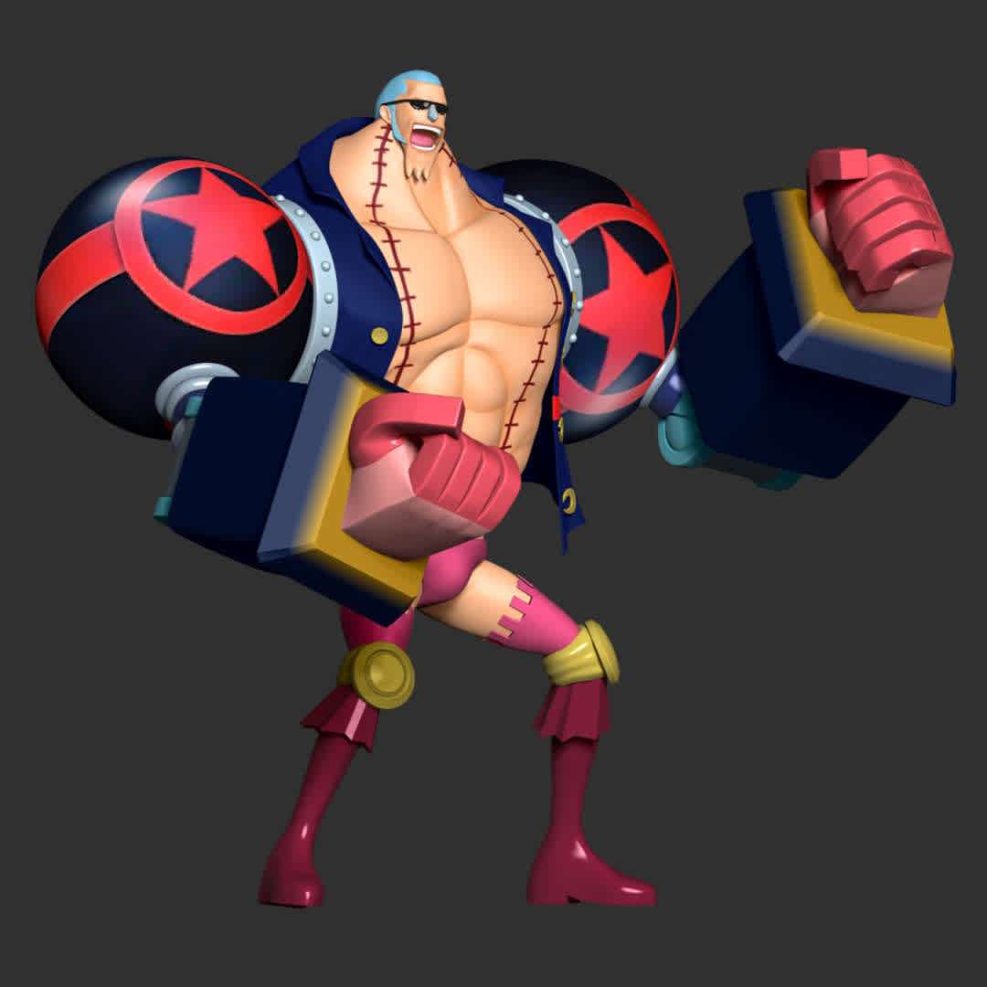 Franky - One Piece - **Iron Man Franky is the shipwright of the Straw Hat Pirates and one of the Senior Officers of the Straw Hat Grand Fleet.**

**The model ready for 3D printing.**

These information of model:

**- Format files: STL, OBJ to supporting 3D printing.**

**- Can be assembled without glue (glue is optional)**

**- Split down to 2 parts**

**- The height of current model is 20 cm and you can free to scale it.**

**- ZTL format for Zbrush for you to customize as you like.**

Please don't hesitate to contact me if you have any issues question.

If you see this model useful, please vote positively for it. - Los mejores archivos para impresión 3D del mundo. Modelos Stl divididos en partes para facilitar la impresión 3D. Todo tipo de personajes, decoración, cosplay, prótesis, piezas. Calidad en impresión 3D. Modelos 3D asequibles. Bajo costo. Compras colectivas de archivos 3D.