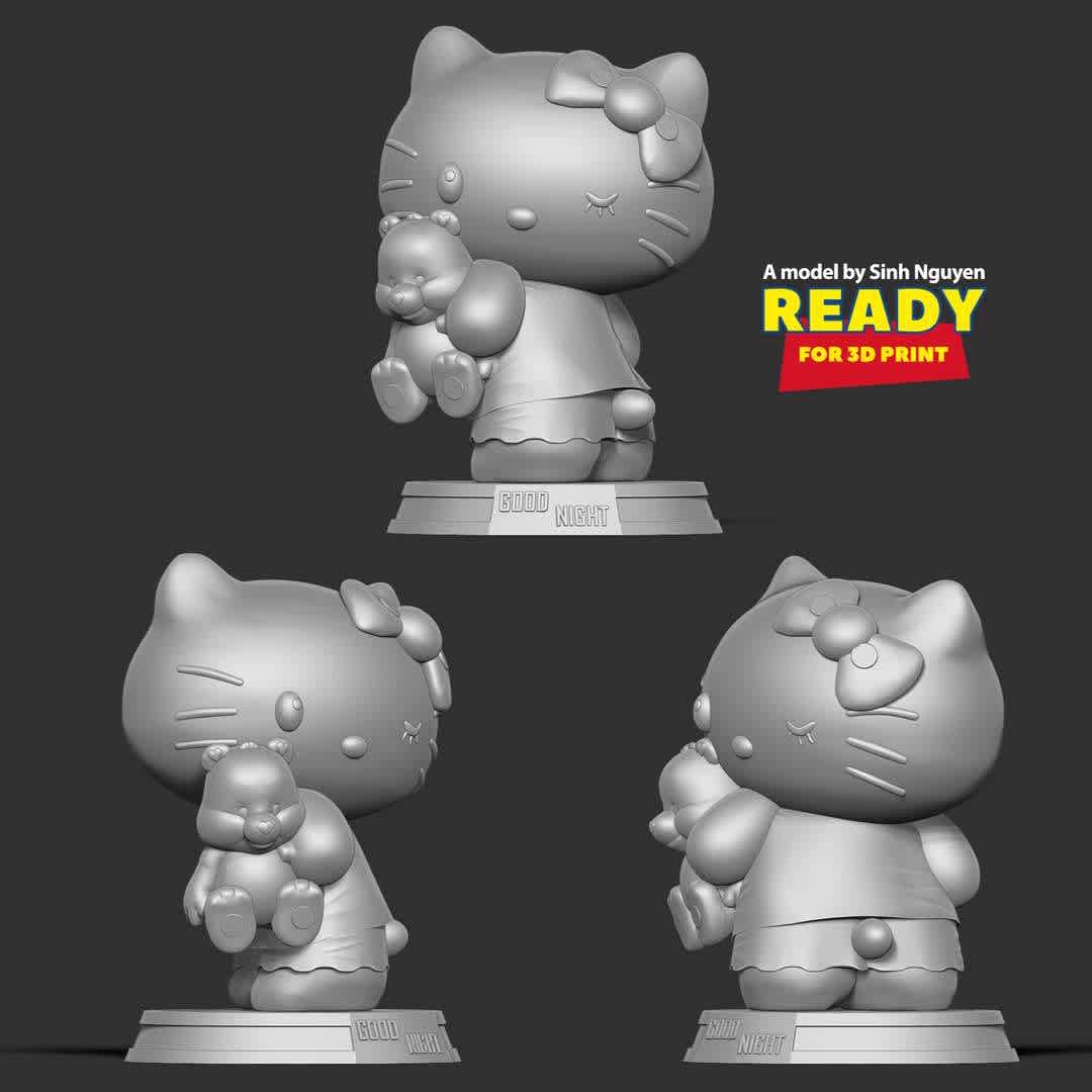 Good night Hello Kitty  - Hello Kitty: Sleep well!

Basic parameters:

- STL, OBJ format for 3D printing with 3 discrete objects
- ZTL format for Zbrush (version 2019.1.2 or later)
- Model height: 10cm
- Version 1.0 - Polygons: 1003325 & Vertices: 632189

Model ready for 3D printing.

Please vote positively for me if you find this model useful. - The best files for 3D printing in the world. Stl models divided into parts to facilitate 3D printing. All kinds of characters, decoration, cosplay, prosthetics, pieces. Quality in 3D printing. Affordable 3D models. Low cost. Collective purchases of 3D files.