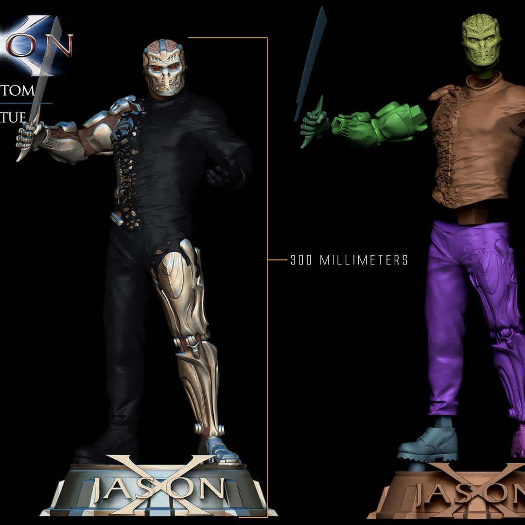 JASON X - JASON X
Uber Jason

A statue of Uber Jason from James Isaac's horror sequel, Jason X. Awakening from cryogenic sleep in the year 2455, Jason Voorhees was given an updated appearance for the film when he became the cyborg, Uber Jason.
1/6 scale model measuring 30 centimeters and separated by parts for better printing. - Os melhores arquivos para impressão 3D do mundo. Modelos stl divididos em partes para facilitar a impressão 3D. Todos os tipos de personagens, decoração, cosplay, próteses, peças. Qualidade na impressão 3D. Modelos 3D com preço acessível. Baixo custo. Compras coletivas de arquivos 3D.