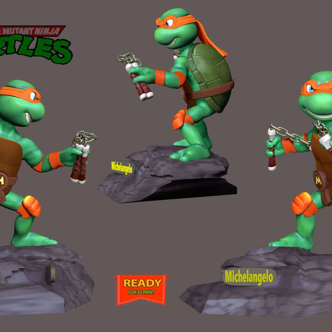 Michelangelo - Teenage Mutant Ninja Turtles - **Information: This model has a height of 15 cm.**

When you purchase this model, you will own:
- STL, OBJ file with 03 separated files (included key to connect parts) is ready for 3D printing.

- Zbrush original files (ZTL) for you to customize as you like.

This is version 1.0 of this model.

Thanks for viewing! Hope you like him. - The best files for 3D printing in the world. Stl models divided into parts to facilitate 3D printing. All kinds of characters, decoration, cosplay, prosthetics, pieces. Quality in 3D printing. Affordable 3D models. Low cost. Collective purchases of 3D files.