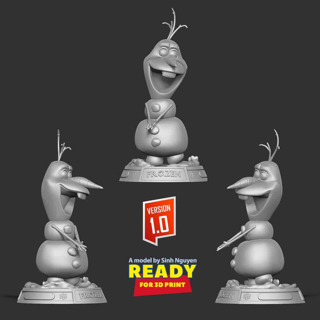 Olaf - Merry Christmas - Merry Christmas 2022 and Happy New Year 2023!!!!

Basic parameters:

- STL, OBJ format for 3D printing with 03 discrete objects
- ZTL format for Zbrush (version 2019.1.2 or later)
- Model height: 20cm
- Version 1.0 - Polygons: 1332376 & Vertices: 858505

Model ready for 3D printing.

Hope you like him. Thanks for viewing! - The best files for 3D printing in the world. Stl models divided into parts to facilitate 3D printing. All kinds of characters, decoration, cosplay, prosthetics, pieces. Quality in 3D printing. Affordable 3D models. Low cost. Collective purchases of 3D files.