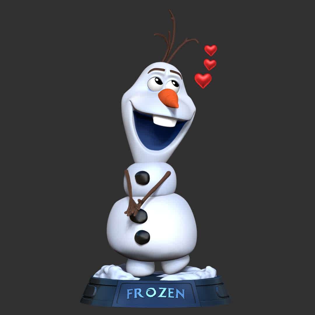 Olaf - Merry Christmas - Merry Christmas 2022 and Happy New Year 2023!!!!

Basic parameters:

- STL, OBJ format for 3D printing with 03 discrete objects
- ZTL format for Zbrush (version 2019.1.2 or later)
- Model height: 20cm
- Version 1.0 - Polygons: 1332376 & Vertices: 858505

Model ready for 3D printing.

Hope you like him. Thanks for viewing! - Os melhores arquivos para impressão 3D do mundo. Modelos stl divididos em partes para facilitar a impressão 3D. Todos os tipos de personagens, decoração, cosplay, próteses, peças. Qualidade na impressão 3D. Modelos 3D com preço acessível. Baixo custo. Compras coletivas de arquivos 3D.