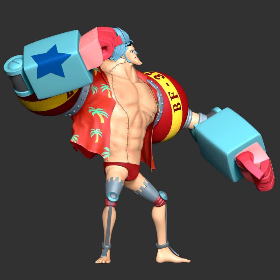 One Piece - Franky - These information of model:

**- The height of current model is 30 cm and you can free to scale it.**

**- Format files: STL, OBJ to supporting 3D printing.**

Please don't hesitate to contact me if you have any issues question. - The best files for 3D printing in the world. Stl models divided into parts to facilitate 3D printing. All kinds of characters, decoration, cosplay, prosthetics, pieces. Quality in 3D printing. Affordable 3D models. Low cost. Collective purchases of 3D files.