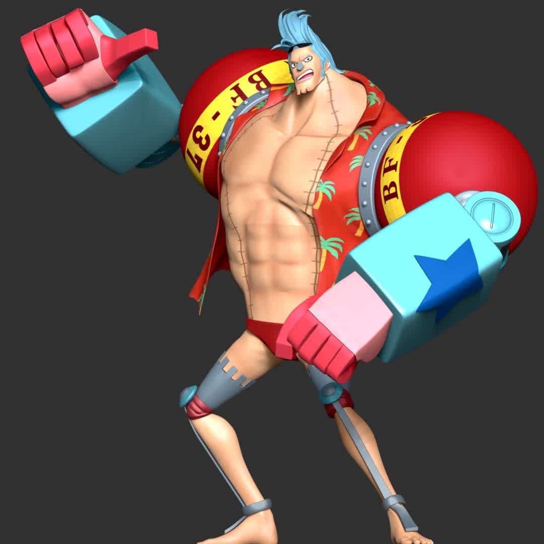 One Piece - Franky - These information of model:

**- The height of current model is 30 cm and you can free to scale it.**

**- Format files: STL, OBJ to supporting 3D printing.**

Please don't hesitate to contact me if you have any issues question. - The best files for 3D printing in the world. Stl models divided into parts to facilitate 3D printing. All kinds of characters, decoration, cosplay, prosthetics, pieces. Quality in 3D printing. Affordable 3D models. Low cost. Collective purchases of 3D files.