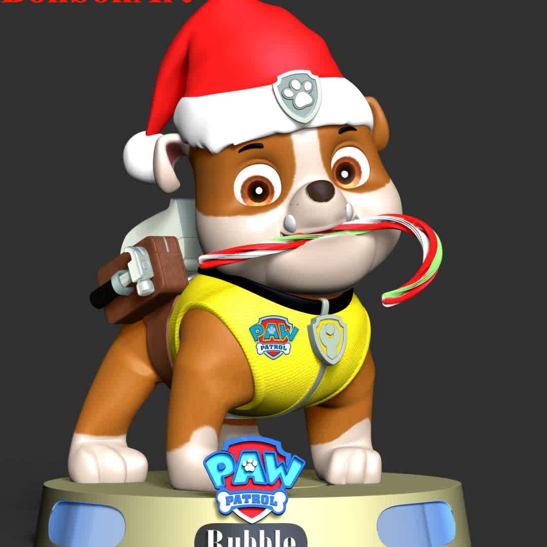 Rubble Paw Patrol - Merry Christmas - **Merry Christmas & Happy new Year with Paw Patrol team**

These information of this model:

 - Files format: STL, OBJ (included 03 separated files is ready for 3D printing). 
 - Zbrush original file (ZTL) for you to customize as you like.
 - The height is 20 cm
 - The version 1.0. 

The model ready for 3D printing.
Hope you like him.
Don't hesitate to contact me if there are any problems during printing the model - The best files for 3D printing in the world. Stl models divided into parts to facilitate 3D printing. All kinds of characters, decoration, cosplay, prosthetics, pieces. Quality in 3D printing. Affordable 3D models. Low cost. Collective purchases of 3D files.