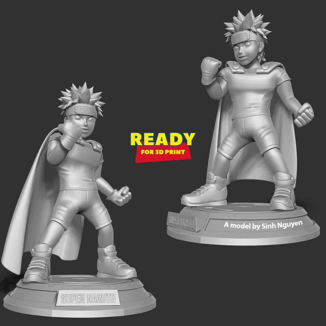 Super Naruto - "Superman + Naruto = Super Naruto."

Basic parameters:

- STL, OBJ format for 3D printing with 08 discrete objects
- ZTL format for Zbrush (version 2002.0.2 or later)
- Model height: 20cm
- Version 1.0: Polygons: 2027609 & Vertices: 1129193

Model ready for 3D printing.

Please vote positively for me if you find this model useful. - The best files for 3D printing in the world. Stl models divided into parts to facilitate 3D printing. All kinds of characters, decoration, cosplay, prosthetics, pieces. Quality in 3D printing. Affordable 3D models. Low cost. Collective purchases of 3D files.