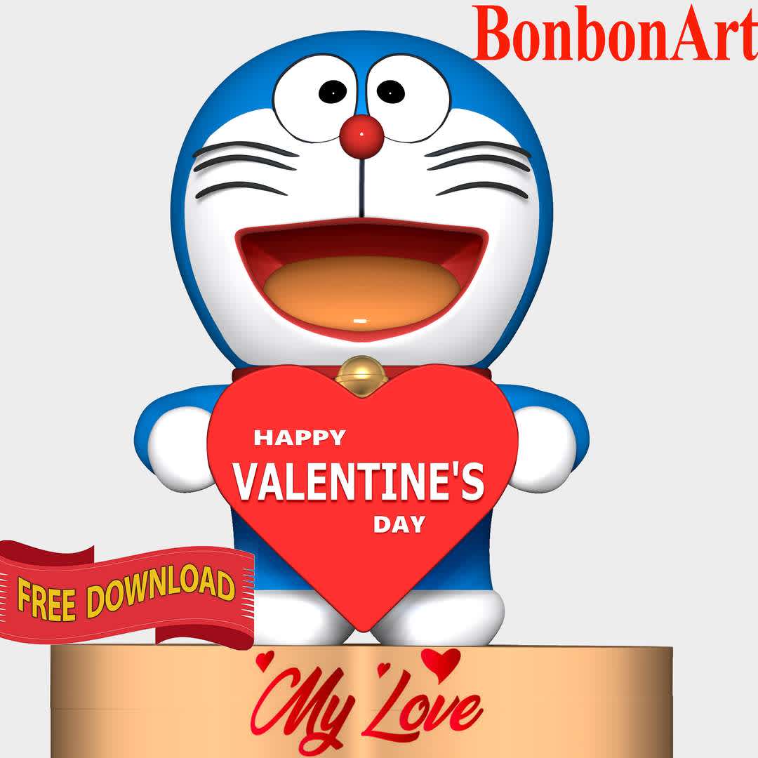 Doraemon - Valentine's Day - **Doraemon Happy Valentine's Day**

**These information of this model:**

- The model ready for 3D printing.
- The model current size is 20cm height, but you are free to scale it.
- Files format: STL, OBJ (included 02 separated files is ready for 3D printing).
- Also includes Zbrush original file (ZTL) for you to customize as you like.

Hope you like it.
If you have any questions please don't hesitate to contact me. I will respond you ASAP. - Los mejores archivos para impresión 3D del mundo. Modelos Stl divididos en partes para facilitar la impresión 3D. Todo tipo de personajes, decoración, cosplay, prótesis, piezas. Calidad en impresión 3D. Modelos 3D asequibles. Bajo costo. Compras colectivas de archivos 3D.