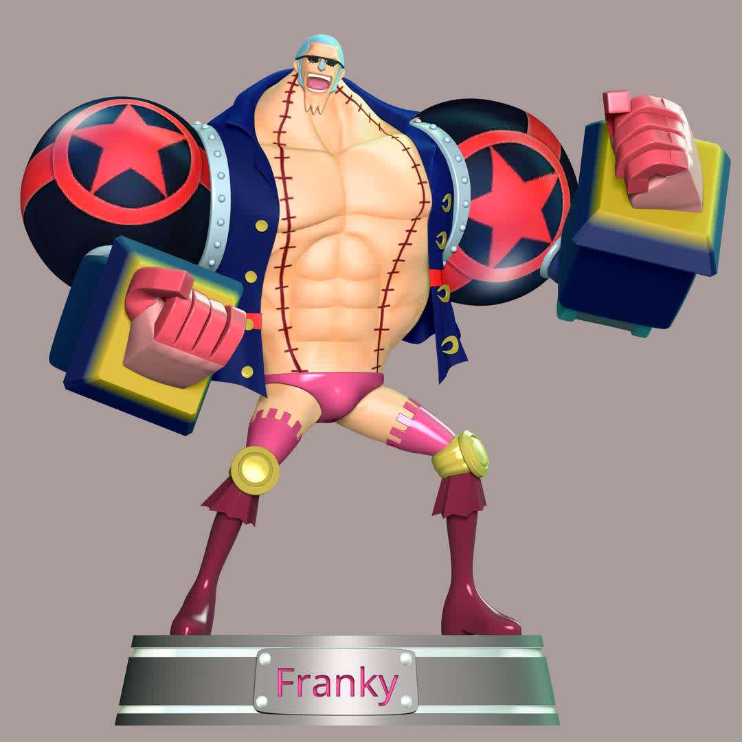 Franky - One Piece - **Iron Man Franky is the shipwright of the Straw Hat Pirates and one of the Senior Officers of the Straw Hat Grand Fleet.**

**The model ready for 3D printing.**

These information of model:

**- Format files: STL, OBJ to supporting 3D printing.**

**- Can be assembled without glue (glue is optional)**

**- Split down to 2 parts**

**- The height of current model is 20 cm and you can free to scale it.**

**- ZTL format for Zbrush for you to customize as you like.**

Please don't hesitate to contact me if you have any issues question.

If you see this model useful, please vote positively for it. - Los mejores archivos para impresión 3D del mundo. Modelos Stl divididos en partes para facilitar la impresión 3D. Todo tipo de personajes, decoración, cosplay, prótesis, piezas. Calidad en impresión 3D. Modelos 3D asequibles. Bajo costo. Compras colectivas de archivos 3D.