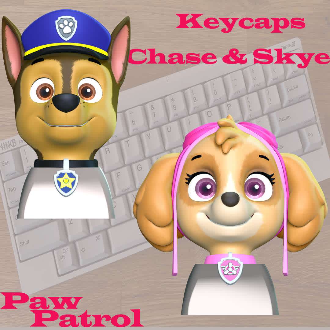 Keycap Chase Skye - Paw Patrol - The Chase & Skye for keycaps

**- Format files: STL, OBJ to supporting 3D printing.**

Please don't hesitate to contact me if you have any issues question. - The best files for 3D printing in the world. Stl models divided into parts to facilitate 3D printing. All kinds of characters, decoration, cosplay, prosthetics, pieces. Quality in 3D printing. Affordable 3D models. Low cost. Collective purchases of 3D files.