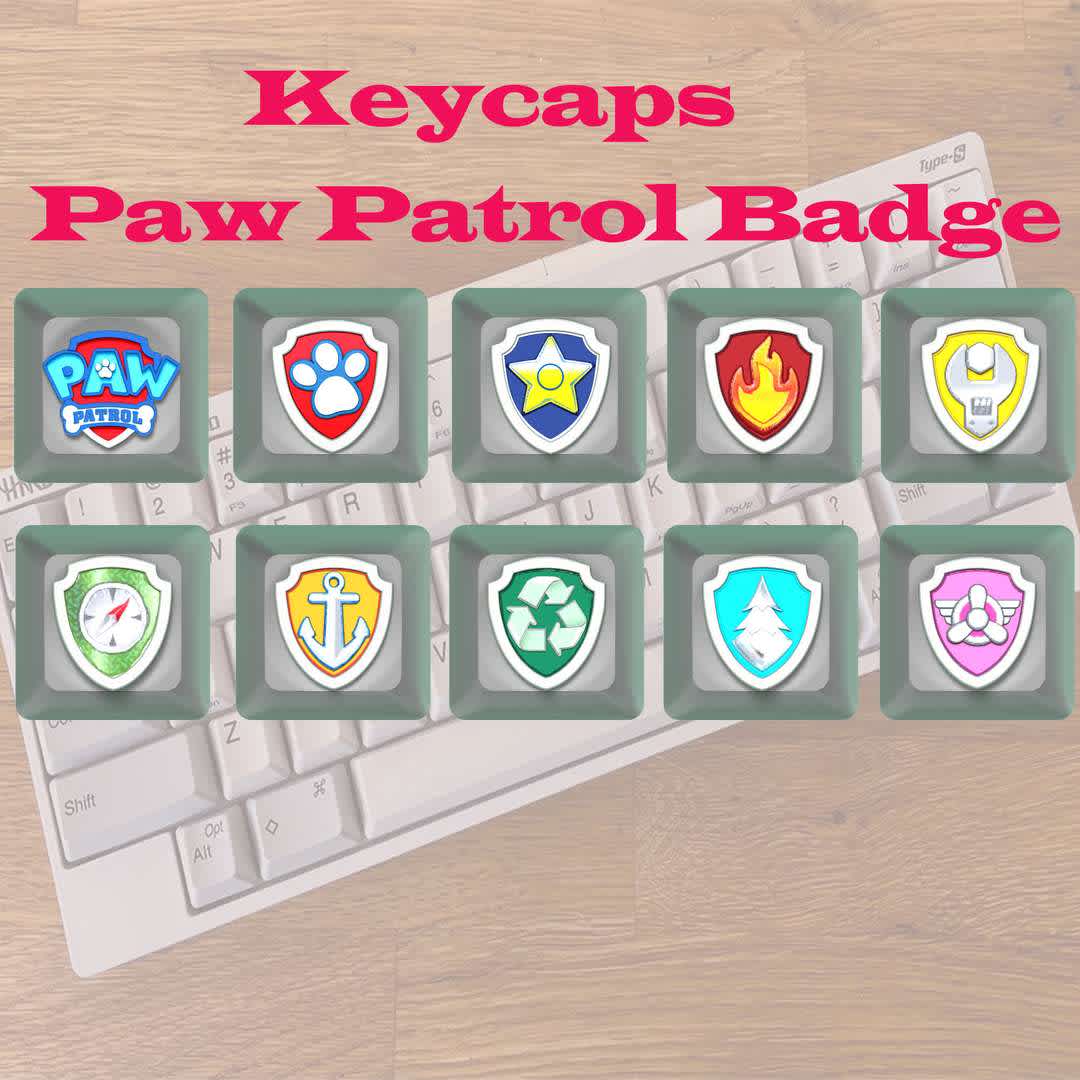 Keycaps Paw Patrol Badge - **- Format files: STL, OBJ to supporting 3D printing.**

The List  keycap includes:
**- Logo paw troll team**

**- Badge team**

**- Chase Badge**

**- Marshall Badge**

**- Rubble Badge**

**- Skye Badge**

**- Rocky Badge**

**- Everest Badge**

**- Zuma Badge**

**- Tracker Badge**

Please don't hesitate to contact me if you have any issues question. - The best files for 3D printing in the world. Stl models divided into parts to facilitate 3D printing. All kinds of characters, decoration, cosplay, prosthetics, pieces. Quality in 3D printing. Affordable 3D models. Low cost. Collective purchases of 3D files.