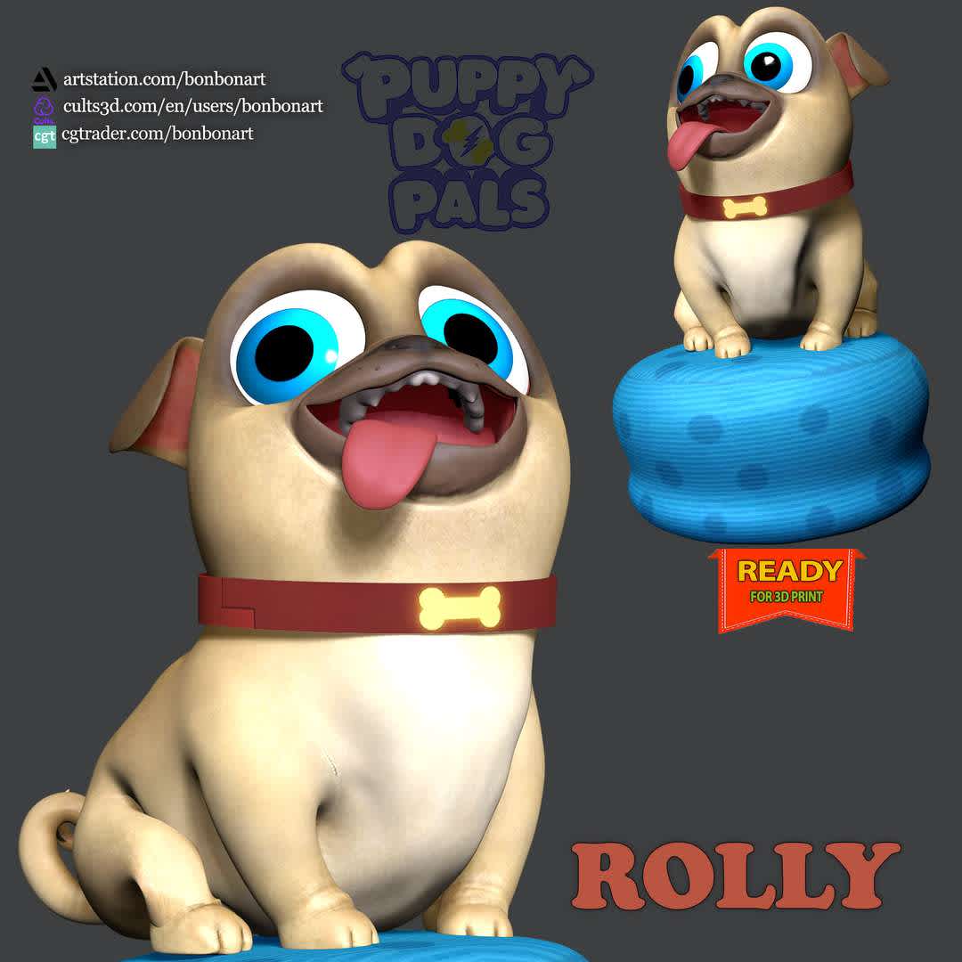 Rolly - Puppy Dog Pals - **Information: This model has a height of 15cm.**

When you purchase this model, you will own:
**- STL, OBJ file with 02 separated files (included key to connect parts) is ready for 3D printing.
 - Zbrush original files (ZTL) for you to customize as you like.**

This is version 1.0 of this model.
Thanks for viewing! Hope you like it. - Os melhores arquivos para impressão 3D do mundo. Modelos stl divididos em partes para facilitar a impressão 3D. Todos os tipos de personagens, decoração, cosplay, próteses, peças. Qualidade na impressão 3D. Modelos 3D com preço acessível. Baixo custo. Compras coletivas de arquivos 3D.