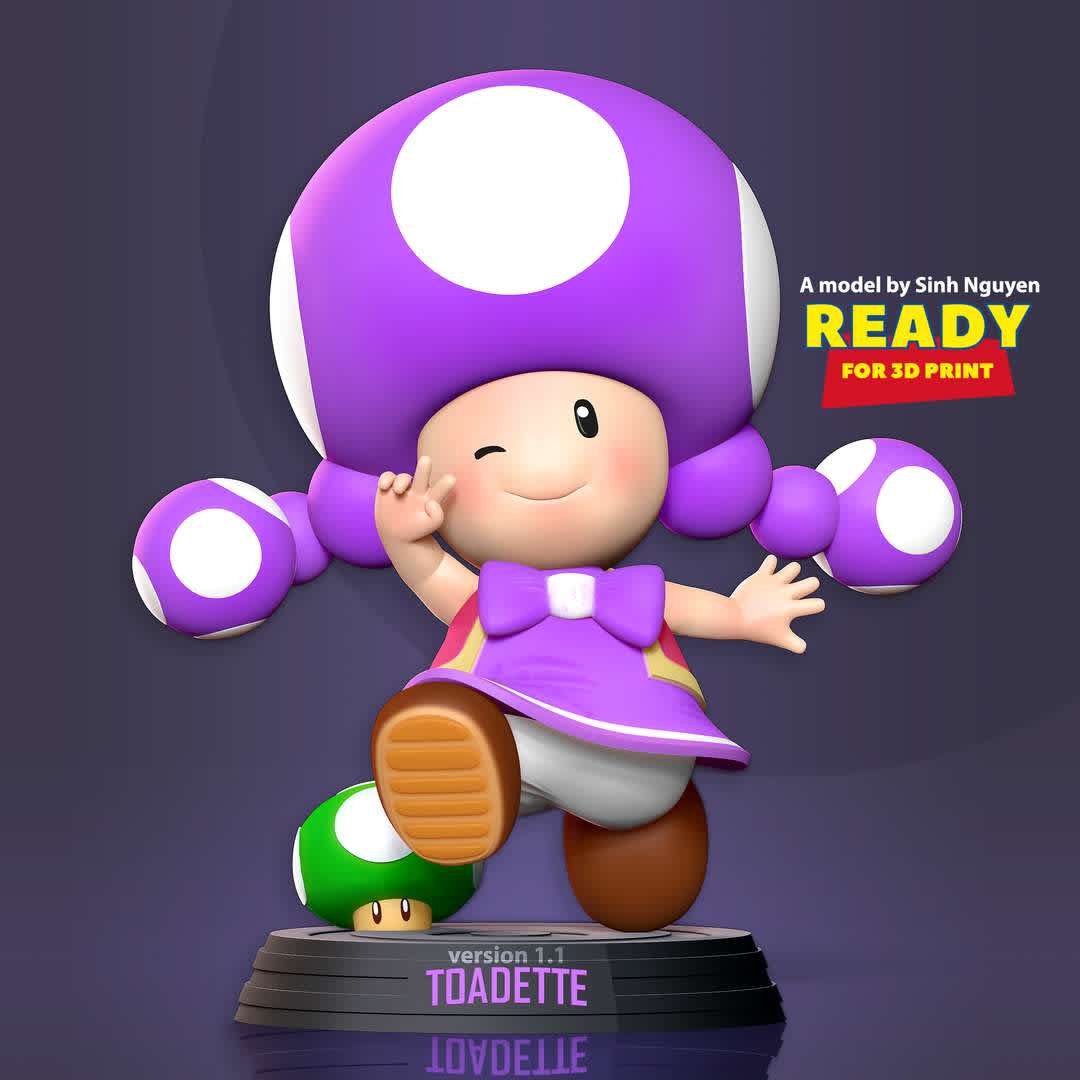 Toadette - Super Mario Fanart  - Toadette is a recurring Toad character in the Mario franchise.

-- Information: this model has a height of 12cm.

When you purchase this model, you will own:

1. STL, OBJ file with 06 separated files (with key to connect together) is ready for 3D printing.

2. Zbrush original files (ZTL) for you to customize as you like.

* 13th August, 2020: This is version 1.0 of this model.

* 16th July, 2022: version 1.1 - Merge objects neatly. Set the height of the model.

Thanks so much for viewing my model!

Hope you guys like her :) - The best files for 3D printing in the world. Stl models divided into parts to facilitate 3D printing. All kinds of characters, decoration, cosplay, prosthetics, pieces. Quality in 3D printing. Affordable 3D models. Low cost. Collective purchases of 3D files.